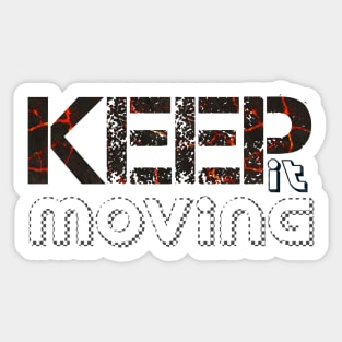Keep it moving Sticker